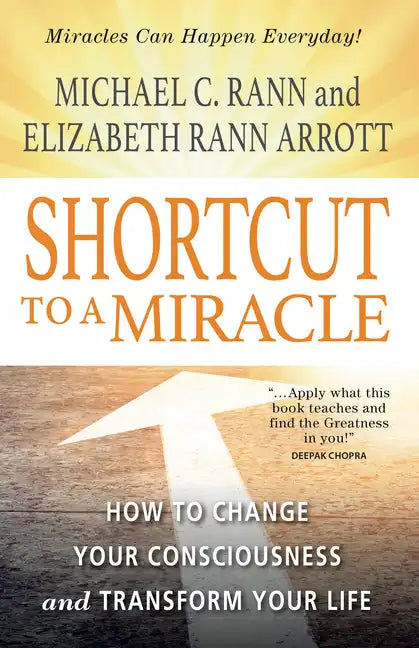 Shortcut to a Miracle: How to Change Your Consciousness and Transform Your Life (Revised) (Revised) - Paperback