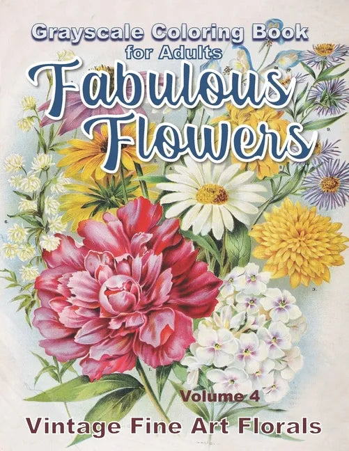 Fabulous Flowers Grayscale Coloring Book for Adults volume 4: 100 page grayscale adult coloring book of fabulous flowers - Paperback