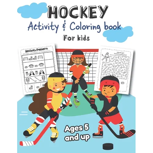 Hockey Activity & Coloring Book for kids Ages 5 and up: Over 20 Fun Designs For Boys And Girls - Educational Worksheets - Paperback