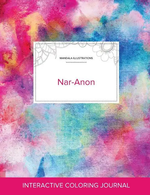 Adult Coloring Journal: Nar-Anon (Mandala Illustrations, Rainbow Canvas) - Paperback