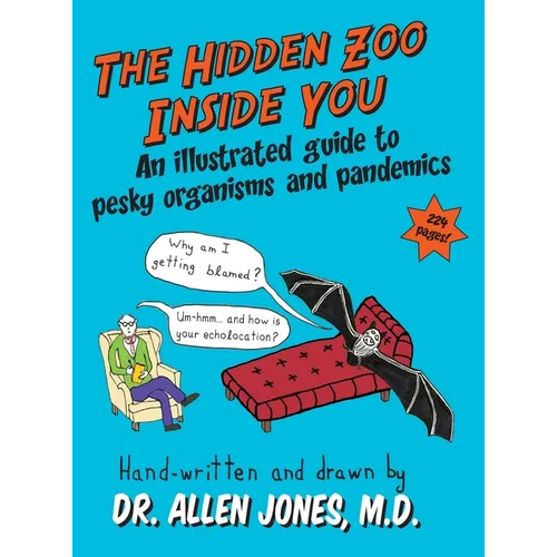 The Hidden Zoo Inside You: An illustrated guide to pesky organisms and pandemics - Hardcover