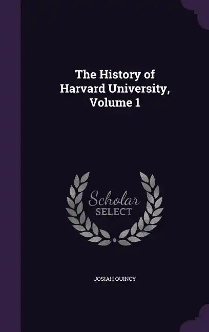 The History of Harvard University, Volume 1 - Hardcover