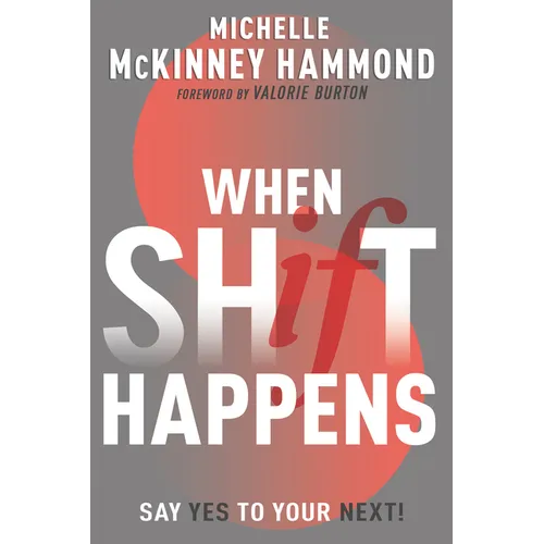 When Shift Happens: Say Yes to Your Next! (Practical Tools for Navigating Change) - Paperback