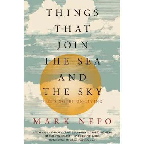 Things That Join the Sea and the Sky: Field Notes on Living - Paperback