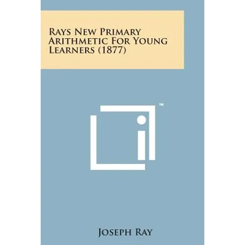 Rays New Primary Arithmetic for Young Learners (1877) - Paperback