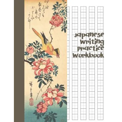 Japanese Writing Practice Workbook: Genkouyoushi Paper For Writing Japanese Kanji, Kana, Hiragana And Katakana Letters - Grey Wagtail and Rose - Paperback