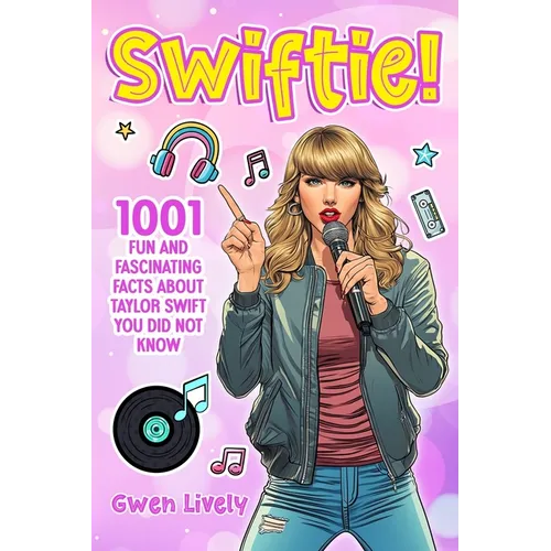 Swiftie!: 1001 Fun and Fascinating Facts About Taylor Swift You Did Not Know - Paperback