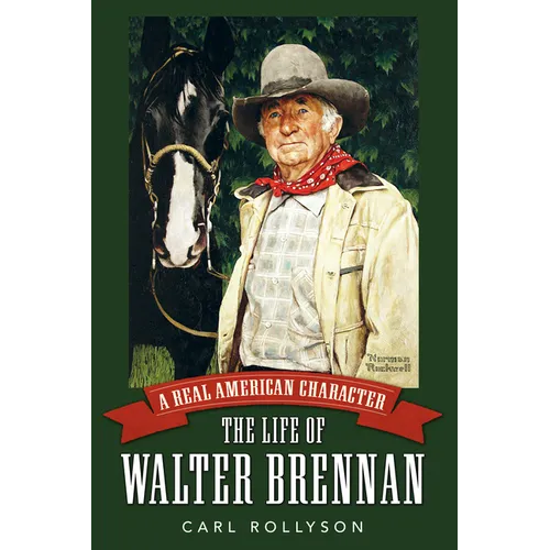 Real American Character: The Life of Walter Brennan - Paperback