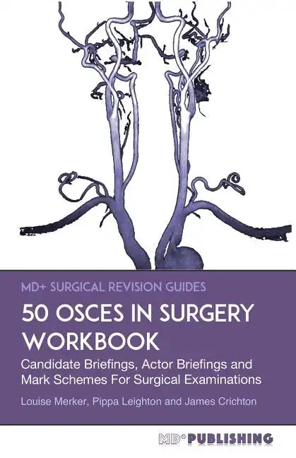 50 OSCEs In Surgery Workbook: Candidate Briefings, Actor Briefings and Mark Schemes For The MRCS Part B Examination - Paperback