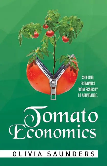 Tomato Economics: Shifting Economies from Scarcity to Abundance - Paperback