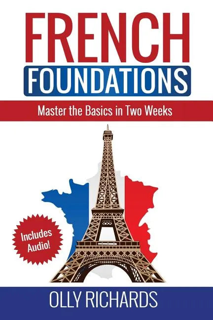 French Foundations: Master the Basics in Two Weeks Learn French - Paperback
