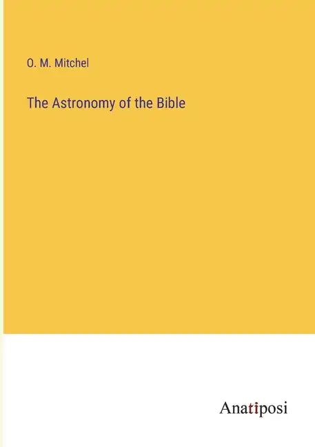 The Astronomy of the Bible - Paperback