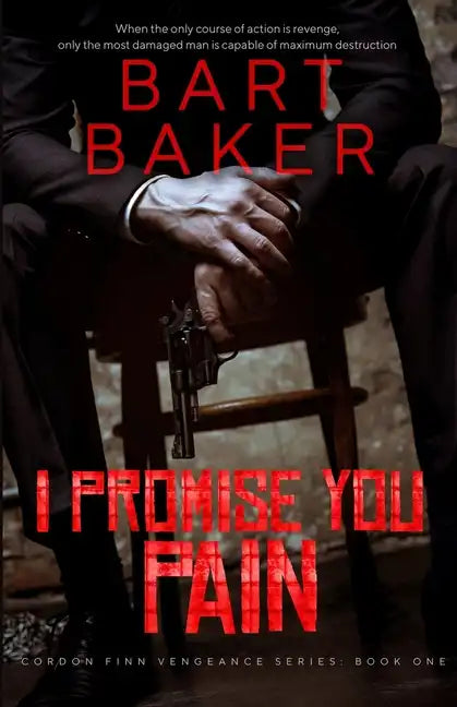 I Promise You Pain: Cordon Finn Vengeance Series - Book One - Paperback