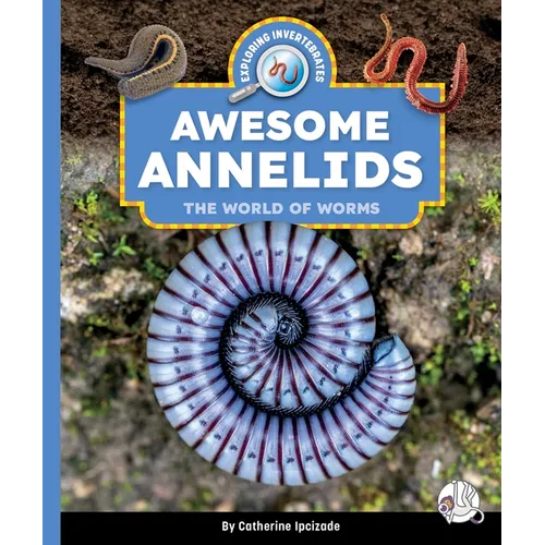 Awesome Annelids: The World of Worms - Library Binding