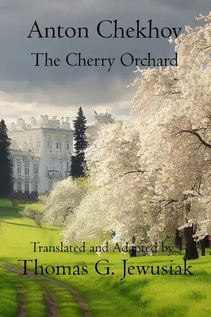 The Cherry Orchard by Anton ChekhovTranslated, Adapted, Edited and Annotated by - Paperback