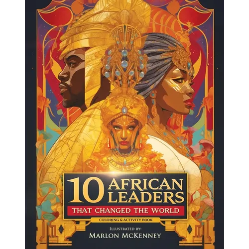 10 African Leaders that Changed the World: Coloring & Activity Book - Paperback