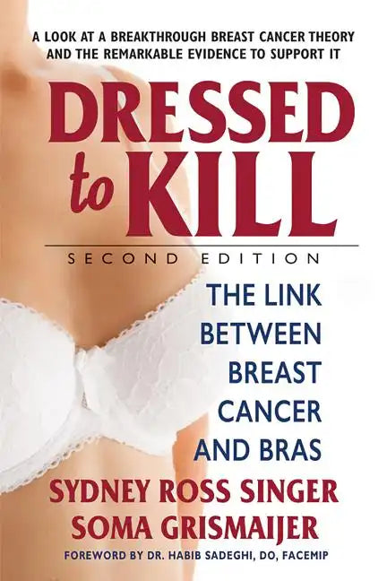 Dressed to Kill: The Link Between Breast Cancer and Bras - Paperback