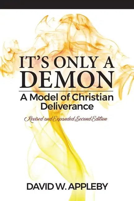 It's Only a Demon: A Model of Christian Deliverance - Paperback