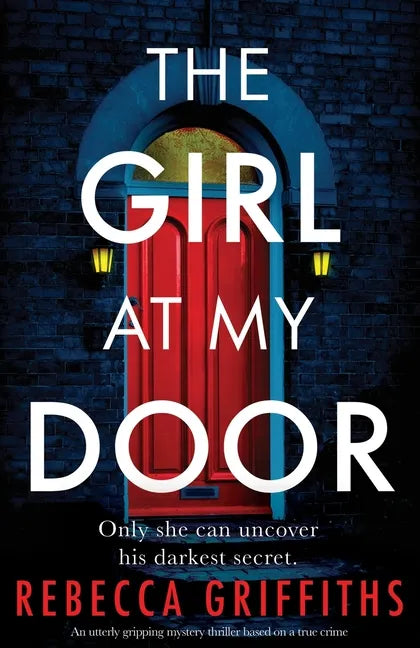 The Girl at My Door: An utterly gripping mystery thriller based on a true crime - Paperback