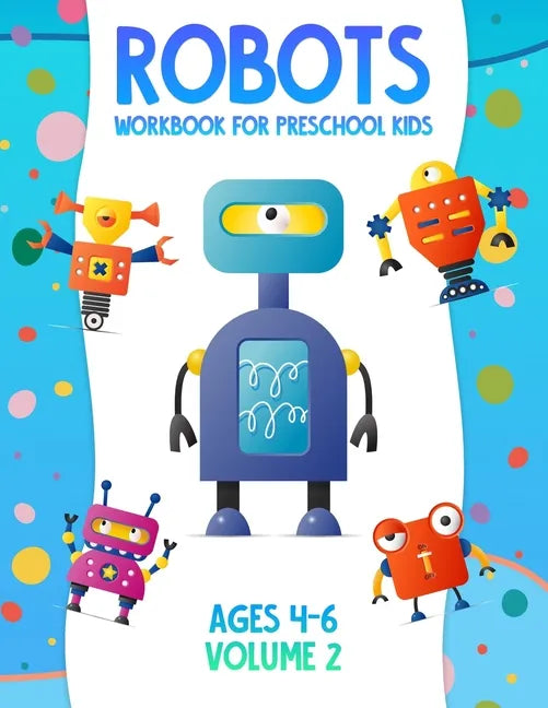 Robots Workbook for Preschool Kids Ages 4-6 Volume 2 - Paperback