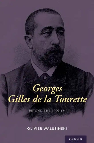 Georges Gilles de la Tourette: Beyond the Eponym - Hardcover