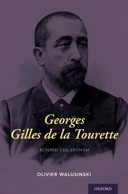 Georges Gilles de la Tourette: Beyond the Eponym - Hardcover
