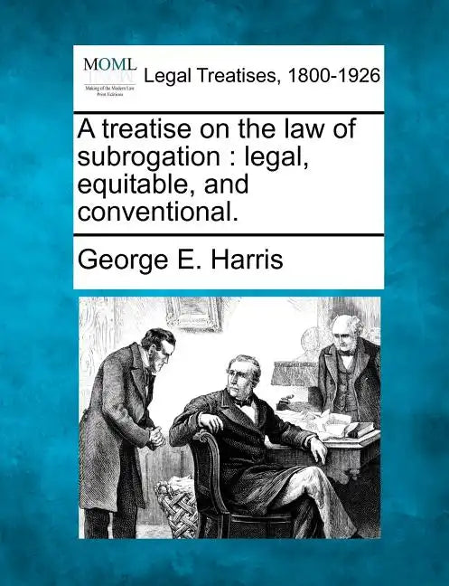 A treatise on the law of subrogation: legal, equitable, and conventional. - Paperback