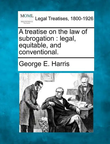 A treatise on the law of subrogation: legal, equitable, and conventional. - Paperback