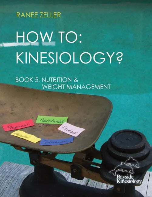 How to: Kinesiology? Book 5 Nutrition & Weight Management: Book 5 Nutrition & Weight Management - Paperback