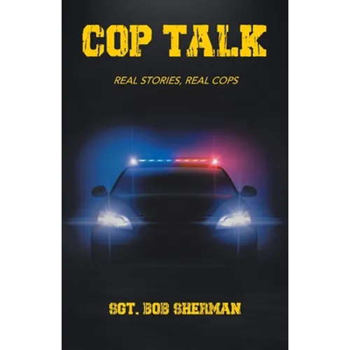 Cop Talk: Real Stories, Real Cops - Paperback