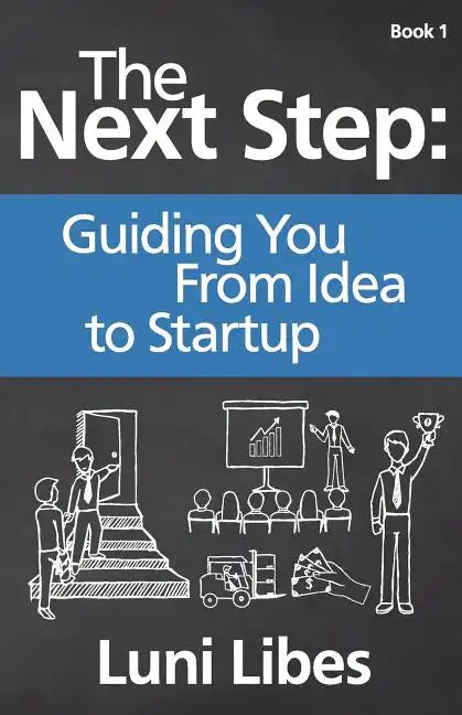 The Next Step: Guiding You From Idea to Startup - Paperback