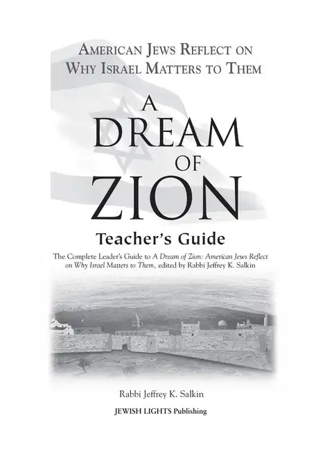 A Dream of Zion Teacher's Guide: The Complete Leader's Guide to a Dream of Zion: American Jews Reflect on Why Israel Matters to Them - Paperback