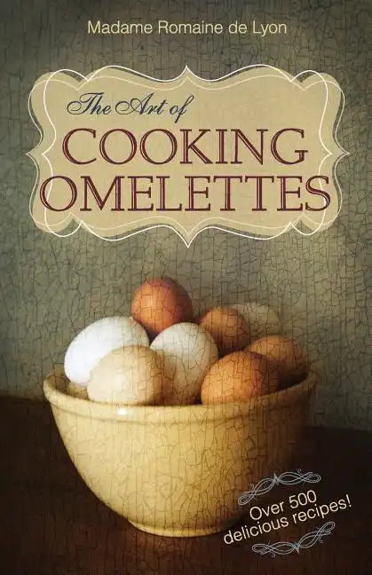 The Art of Cooking Omelettes - Paperback