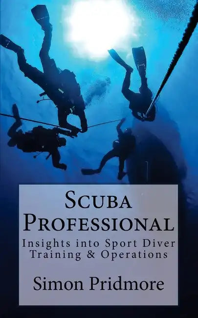 Scuba Professional: Insights into Sport Diver Training & Operations - Paperback