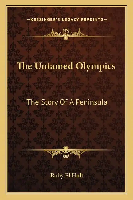 The Untamed Olympics: The Story Of A Peninsula - Paperback