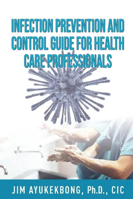 Infection Prevention and Control Guide for Health Care Professionals - Paperback