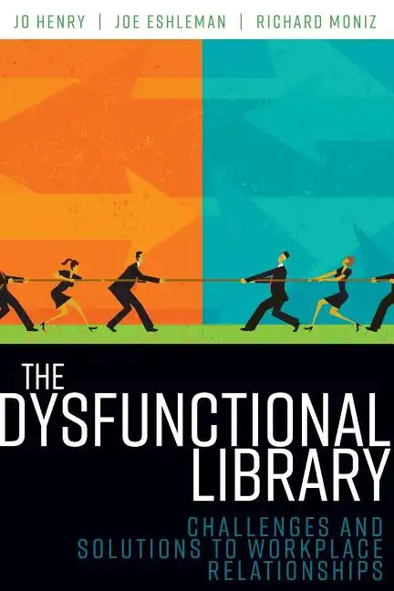 The Dysfunctional Library: Challenges and Solutions to Workplace Relationships - Paperback
