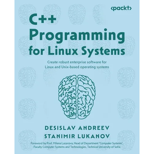 C++ Programming for Linux Systems: Create robust enterprise software for Linux and Unix-based operating systems - Paperback