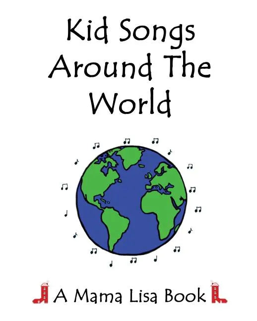Kid Songs Around The World: A Mama Lisa Book - Paperback