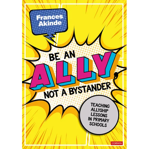 Be an Ally, not a Bystander: Allyship lessons for 7-12 year olds - Paperback