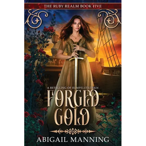 Forged Gold: A Retelling of Rumpelstiltskin - Paperback