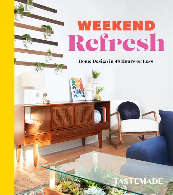 Weekend Refresh: Home Design in 48 Hours or Less: An Interior Design Book - Hardcover