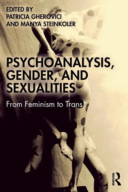 Psychoanalysis, Gender, and Sexualities: From Feminism to Trans* - Paperback