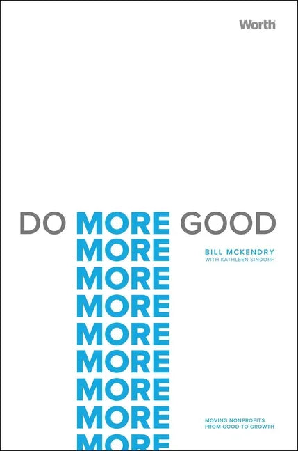 Do More Good: Moving Nonprofits from Good to Growth - Hardcover