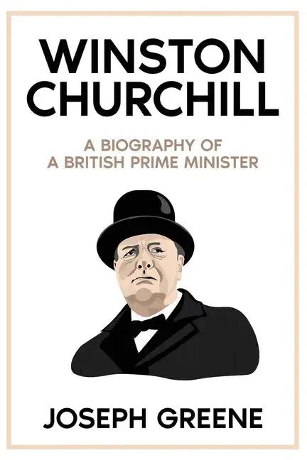 Winston Churchill: A Biography of a British Prime Minister - Paperback