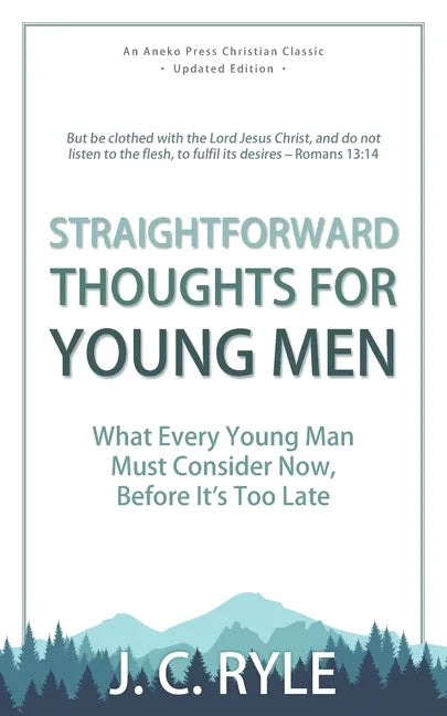 Straightforward Thoughts for Young Men: What Every Young Man Must Consider Now, Before It's Too Late - Paperback
