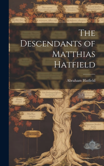 The Descendants of Matthias Hatfield - Hardcover