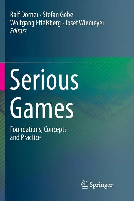 Serious Games: Foundations, Concepts and Practice - Paperback