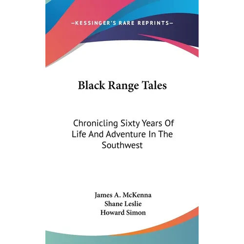 Black Range Tales: Chronicling Sixty Years Of Life And Adventure In The Southwest - Hardcover