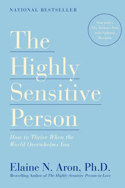 The Highly Sensitive Person: How to Thrive When the World Overwhelms You - Paperback